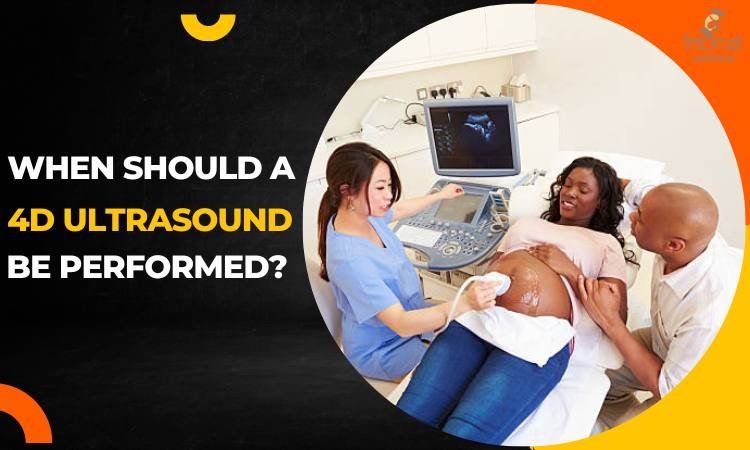 When Should A 4D Ultrasound Be Performed?